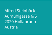 Alfred Steinbck Aumhlgasse 6/5 2020 Hollabrunn Austria